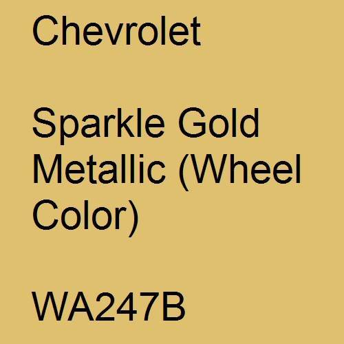 Chevrolet, Sparkle Gold Metallic (Wheel Color), WA247B.